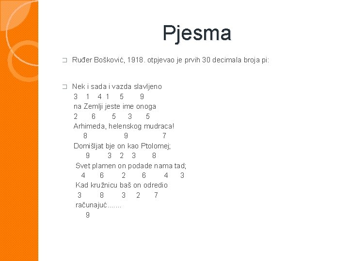  Pjesma � Ruđer Bošković, 1918. otpjevao je prvih 30 decimala broja pi: Nek