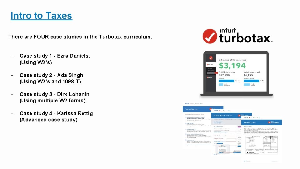 Intro to Taxes There are FOUR case studies in the Turbotax curriculum. - Case