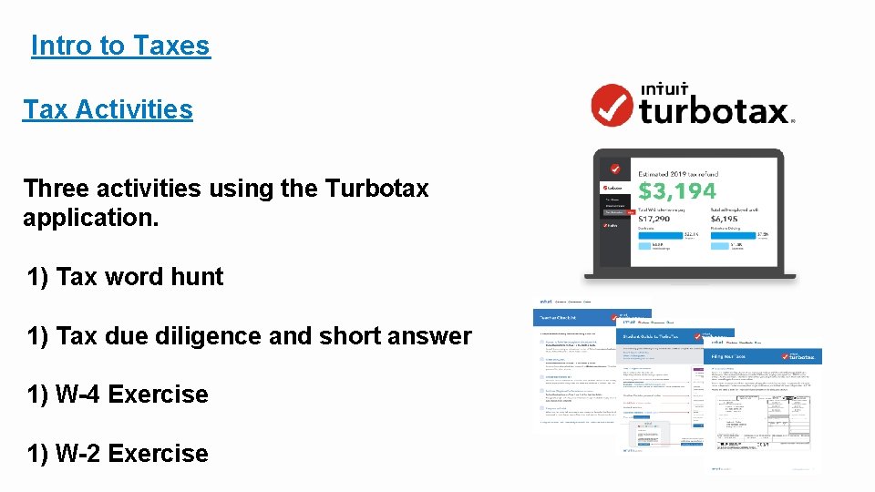 Intro to Taxes Tax Activities Three activities using the Turbotax application. 1) Tax word