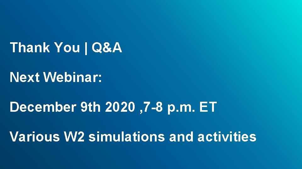 Thank You | Q&A Next Webinar: December 9 th 2020 , 7 -8 p.