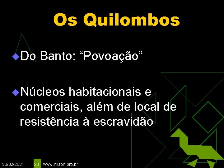 Os Quilombos u. Do Banto: “Povoação” u. Núcleos habitacionais e comerciais, além de local