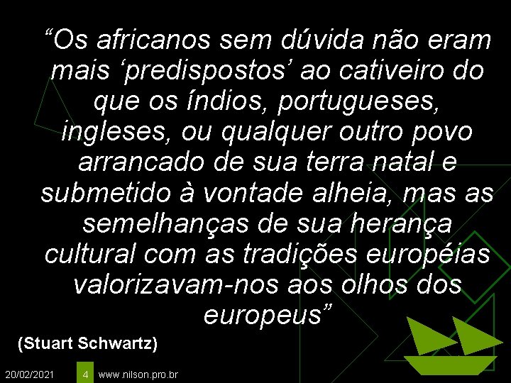 “Os africanos sem dúvida não eram mais ‘predispostos’ ao cativeiro do que os índios,