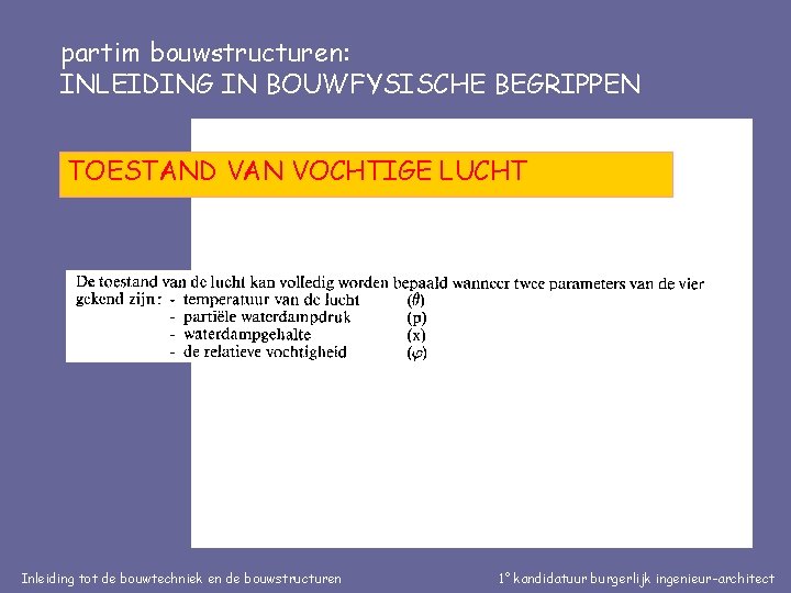 partim bouwstructuren: INLEIDING IN BOUWFYSISCHE BEGRIPPEN TOESTAND VAN VOCHTIGE LUCHT Inleiding tot de bouwtechniek