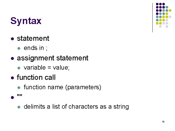 Syntax l statement l l assignment statement l l variable = value; function call
