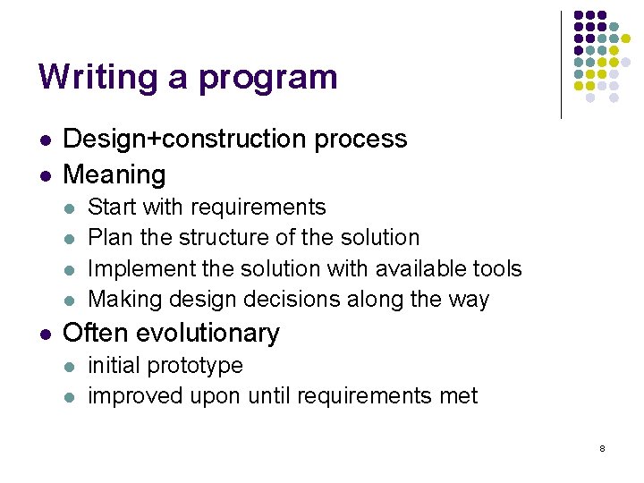 Writing a program l l Design+construction process Meaning l l l Start with requirements