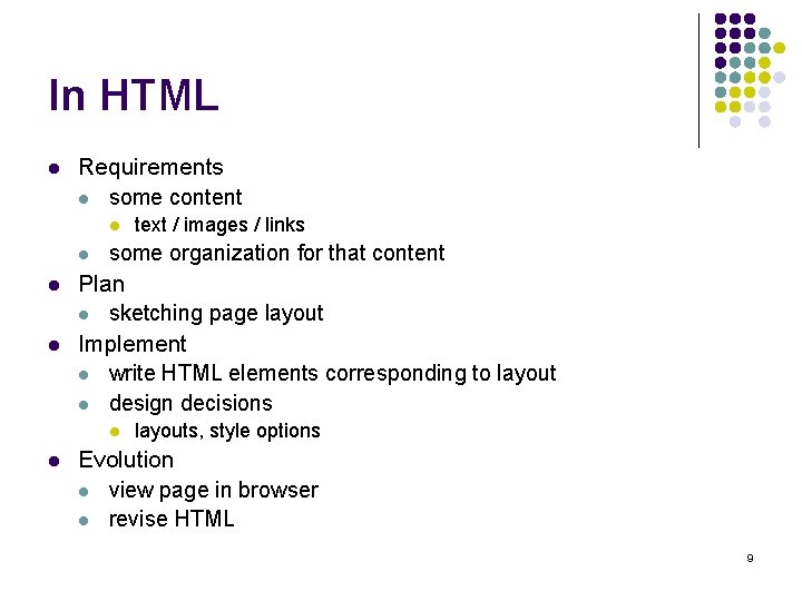 In HTML l Requirements l some content l l some organization for that content