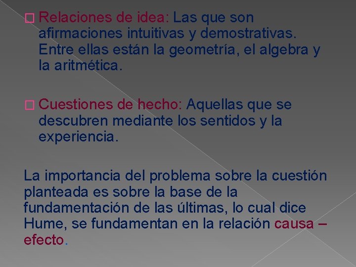 � Relaciones de idea: Las que son afirmaciones intuitivas y demostrativas. Entre ellas están