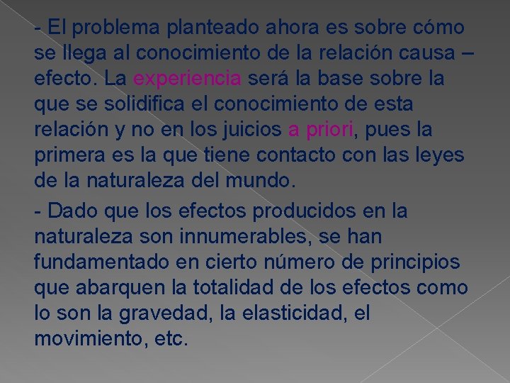 - El problema planteado ahora es sobre cómo se llega al conocimiento de la