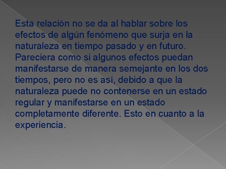 Esta relación no se da al hablar sobre los efectos de algún fenómeno que