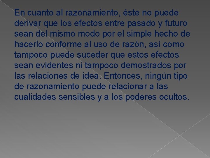 En cuanto al razonamiento, éste no puede derivar que los efectos entre pasado y