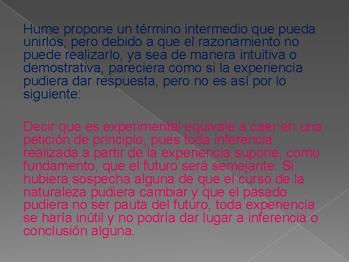 Hume propone un término intermedio que pueda unirlos, pero debido a que el razonamiento