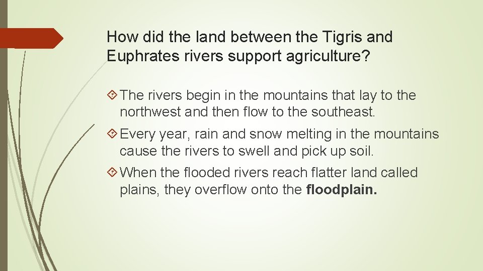 How did the land between the Tigris and Euphrates rivers support agriculture? The rivers