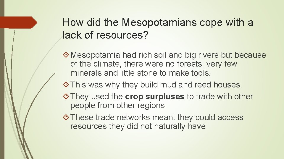 How did the Mesopotamians cope with a lack of resources? Mesopotamia had rich soil