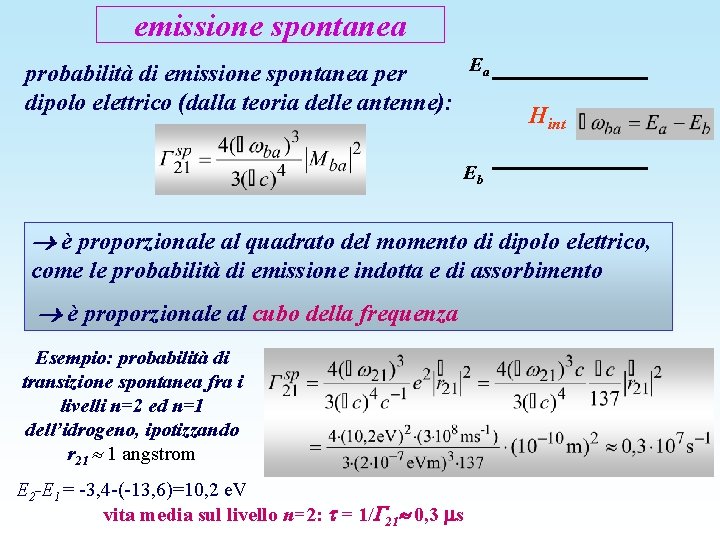 emissione spontanea Ea probabilità di emissione spontanea per dipolo elettrico (dalla teoria delle antenne):