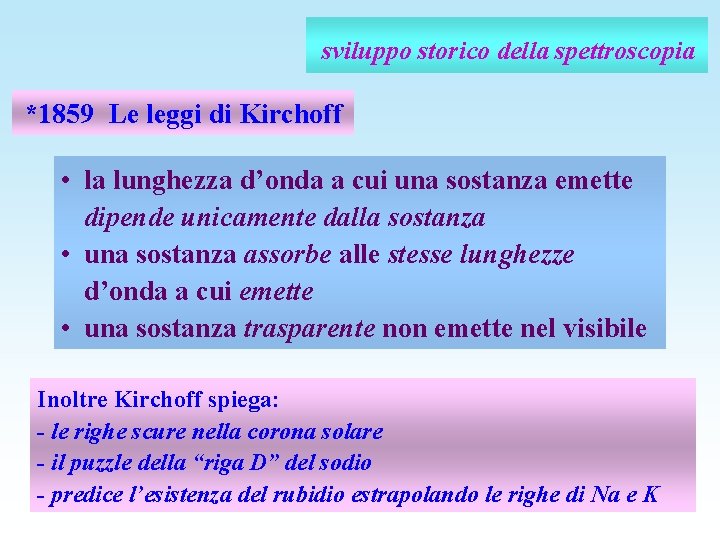 sviluppo storico della spettroscopia *1859 Le leggi di Kirchoff • la lunghezza d’onda a