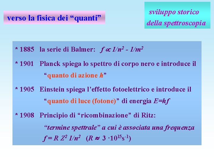 verso la fisica dei “quanti” sviluppo storico della spettroscopia * 1885 la serie di