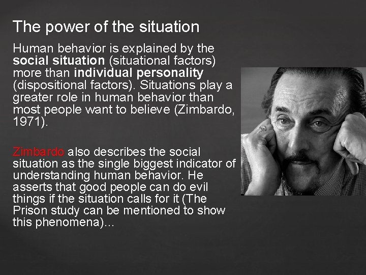 The power of the situation Human behavior is explained by the social situation (situational