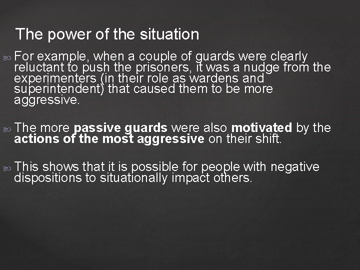 The power of the situation For example, when a couple of guards were clearly