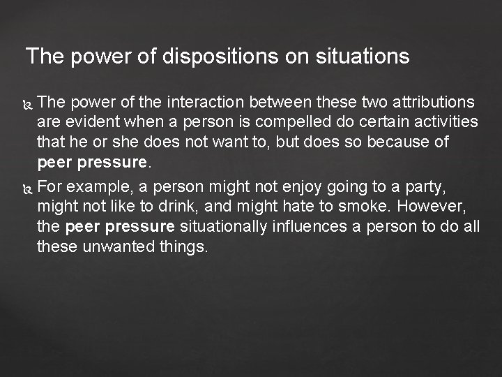 The power of dispositions on situations The power of the interaction between these two