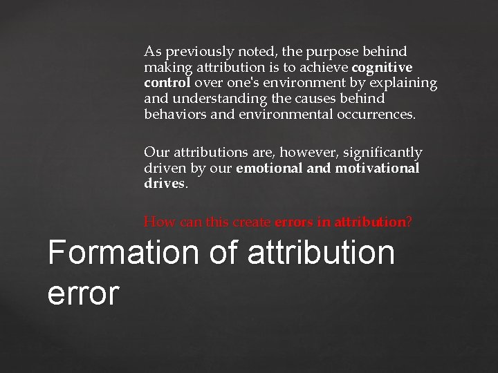 As previously noted, the purpose behind making attribution is to achieve cognitive control over