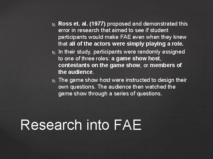  Ross et. al. (1977) proposed and demonstrated this error in research that aimed