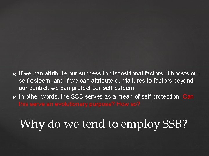  If we can attribute our success to dispositional factors, it boosts our self-esteem,