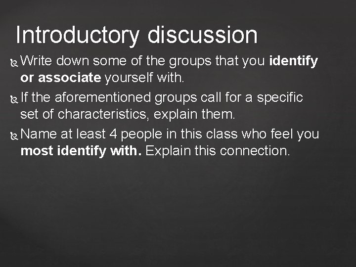 Introductory discussion Write down some of the groups that you identify or associate yourself
