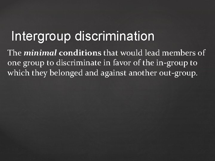 Intergroup discrimination The minimal conditions that would lead members of one group to discriminate