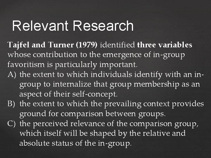 Relevant Research Tajfel and Turner (1979) identified three variables whose contribution to the emergence