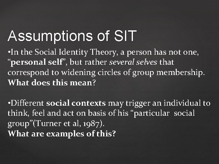 Assumptions of SIT • In the Social Identity Theory, a person has not one,