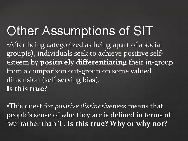 Other Assumptions of SIT • After being categorized as being apart of a social