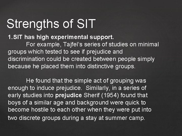 Strengths of SIT 1. SIT has high experimental support. For example, Tajfel’s series of