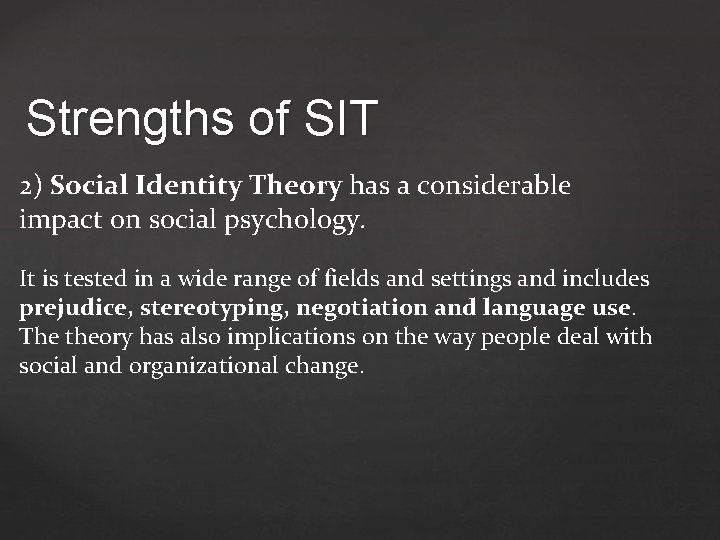 Strengths of SIT 2) Social Identity Theory has a considerable impact on social psychology.