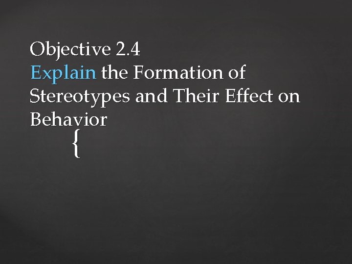 Objective 2. 4 Explain the Formation of Stereotypes and Their Effect on Behavior {