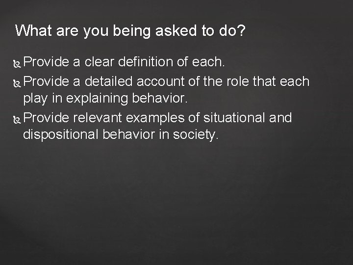 What are you being asked to do? Provide a clear definition of each. Provide