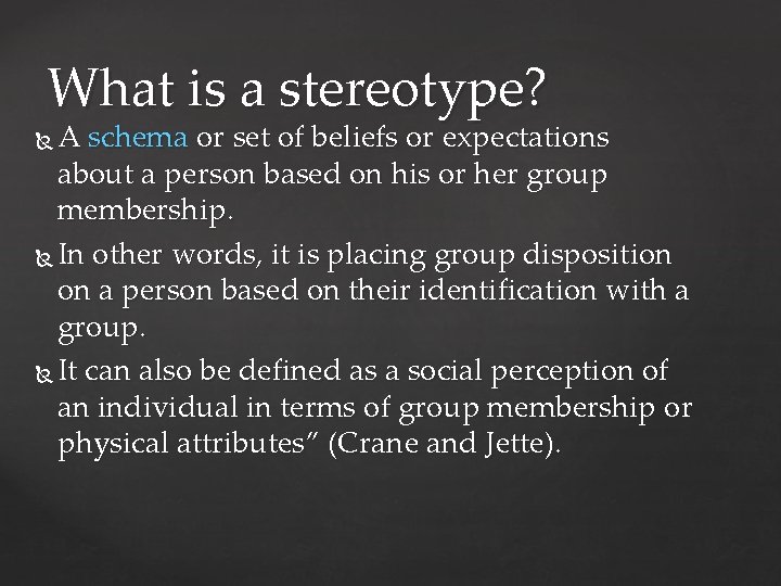 What is a stereotype? A schema or set of beliefs or expectations about a