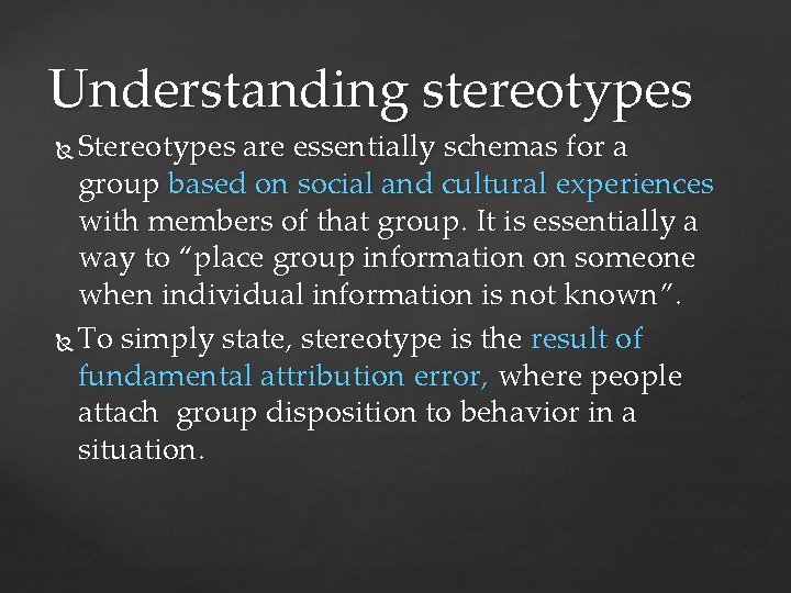 Understanding stereotypes Stereotypes are essentially schemas for a group based on social and cultural