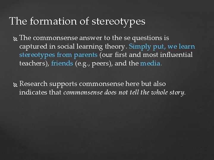 The formation of stereotypes The commonsense answer to the se questions is captured in