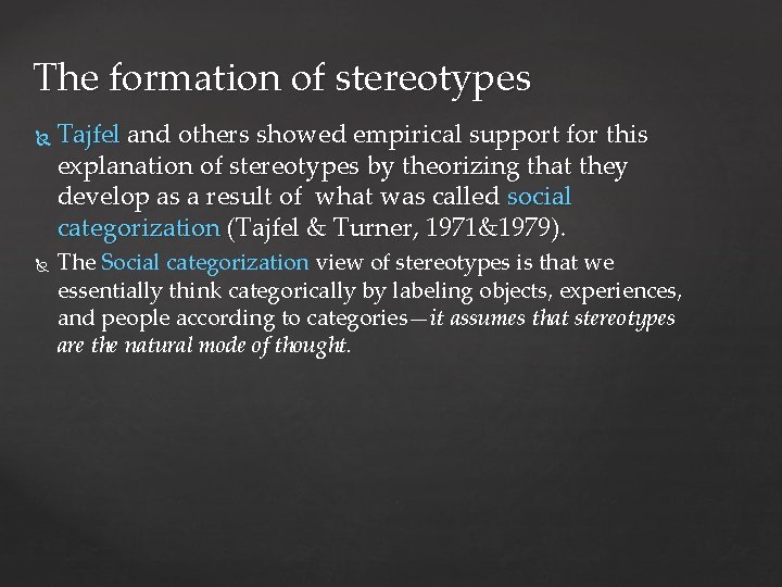 The formation of stereotypes Tajfel and others showed empirical support for this explanation of