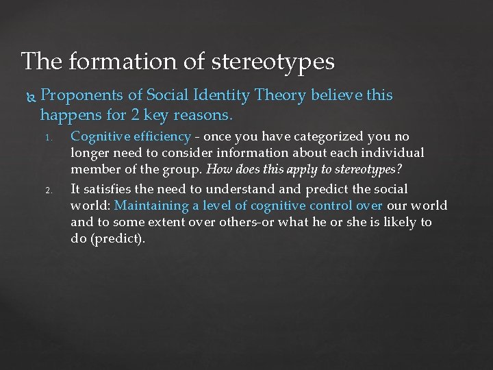The formation of stereotypes Proponents of Social Identity Theory believe this happens for 2