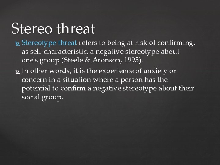 Stereo threat Stereotype threat refers to being at risk of confirming, as self-characteristic, a