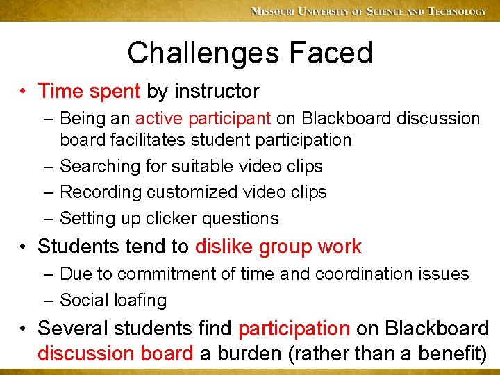 Challenges Faced • Time spent by instructor – Being an active participant on Blackboard