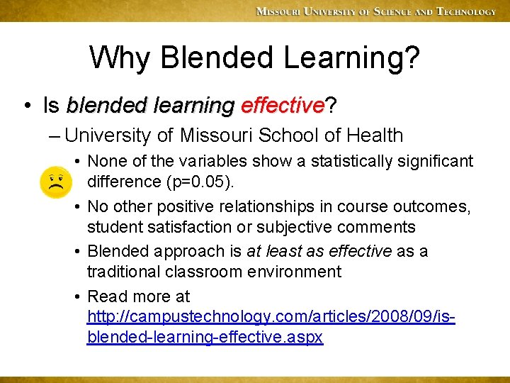 Why Blended Learning? • Is blended learning effective? effective – University of Missouri School