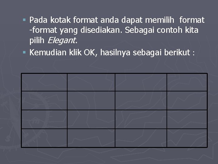§ Pada kotak format anda dapat memilih format -format yang disediakan. Sebagai contoh kita