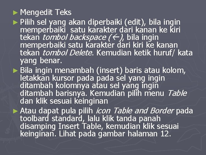 ► Mengedit Teks ► Pilih sel yang akan diperbaiki (edit), bila ingin memperbaiki satu