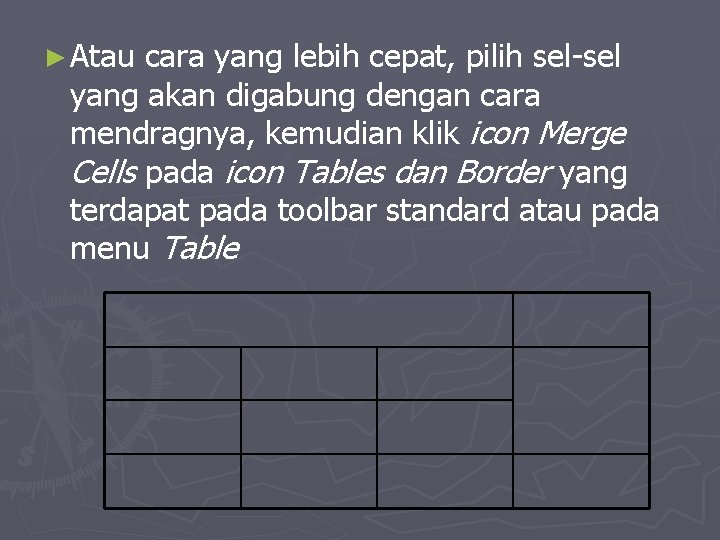 ► Atau cara yang lebih cepat, pilih sel-sel yang akan digabung dengan cara mendragnya,