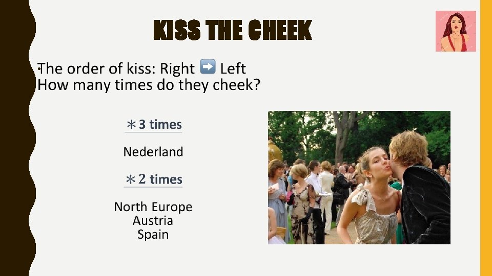 KISS THE CHEEK • 