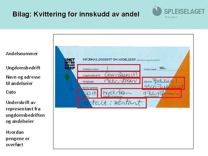 Bilag: Kvittering for innskudd av andel Andelsnummer Ungdomsbedrift Navn og adresse til andelseier Dato