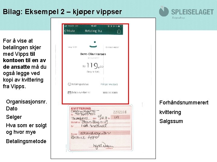 Bilag: Eksempel 2 – kjøper vippser For å vise at betalingen skjer med Vipps