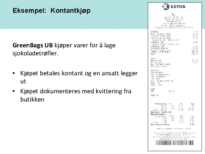 Eksempel: Kontantkjøp Green. Bags UB kjøper varer for å lage sjokoladetrøfler. • Kjøpet betales